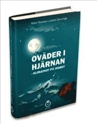 Oväder i hjärnan : klimathot på jobbet; Mike Florette, Lisbet Duvringe; 2010