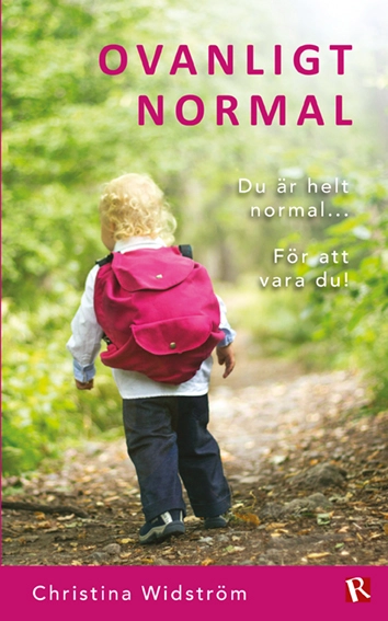 Ovanligt normal : du är helt normal... för att vara du!; Christina Widström; 2016