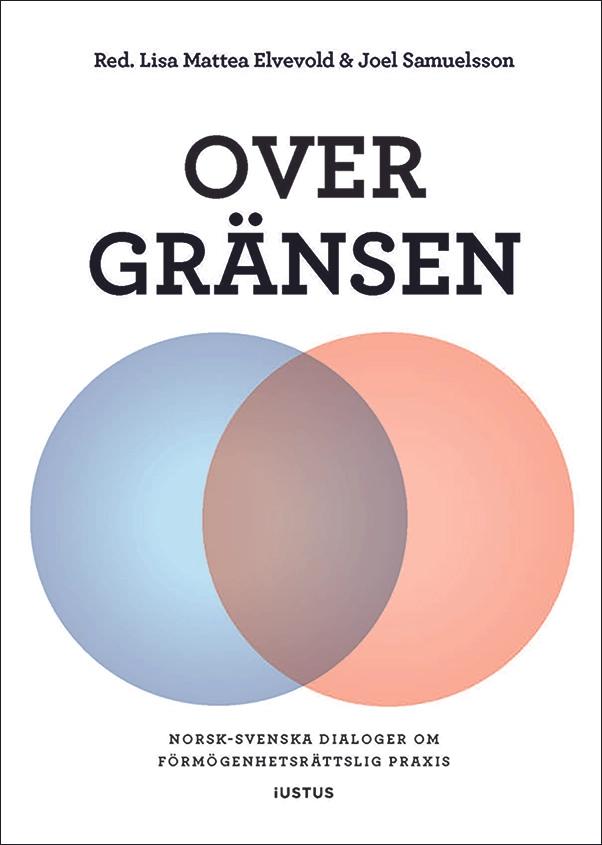 Over gränsen : norsk-svenska dialoger om förmögenhetsrättslig praxis; Lisa Mattea Elvevold, Joel Samuelsson; 2025