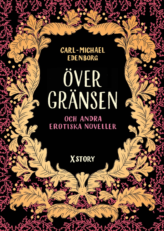 Över gränsen och andra erotiska noveller; Carl-Michael Edenborg; 2014
