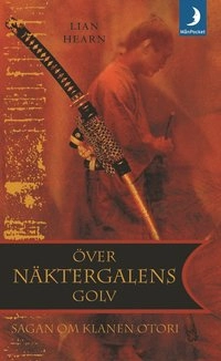 Över näktergalens golv; Lian Hearn; 2004