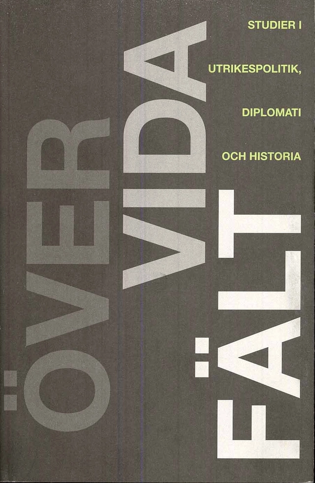Över vida fält : studier i utrikespolitik, diplomati och historia; Mats Bergquist, Erik Pierre, Alf W. Johansson; 2008