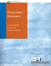 Overcoming Depression: Client ManualBest Practices for TherapyBest practicesOvercoming Depression: A Cognitive-behavior Protocol for the Treatment of Depression, Gary Emery; Gary Emery
