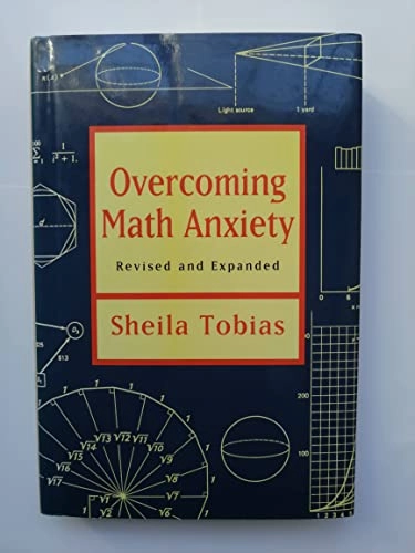 Overcoming math anxiety : revised and expanded; Sheila Tobias; 1994