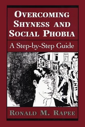 Overcoming shyness and social phobia : a step-by-step guide; Ronald M Rapee; 1998