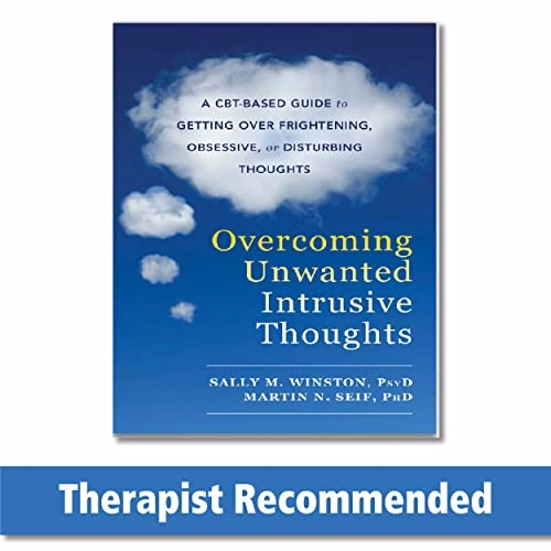 Overcoming Unwanted Intrusive Thoughts; Sally M. Winston; 2017