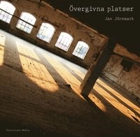 Övergivna platser; Jan Jörnmark; 2007