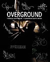 Overground : 9 nordiska graffitimålare : 9 Scandinavian graffiti writers; Malcolm Jacobson, Tobias Barenthin Lindblad, Martin Thomson; 2003