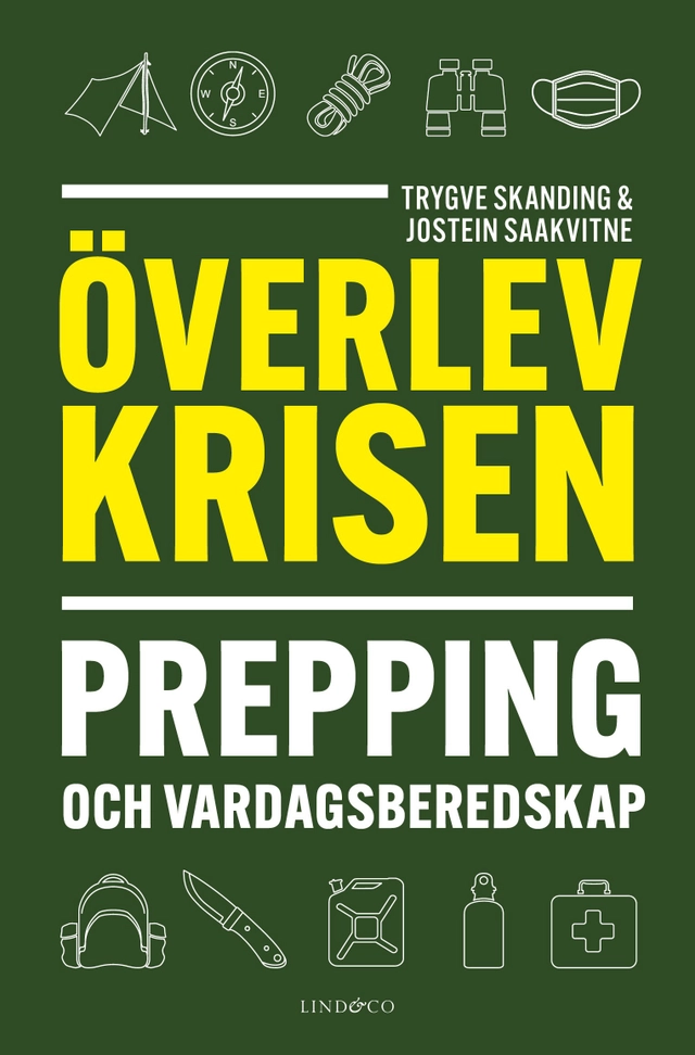 Överlev krisen : prepping och vardagsberedskap; Trygve Skanding, Jostein Saakvitne; 2021