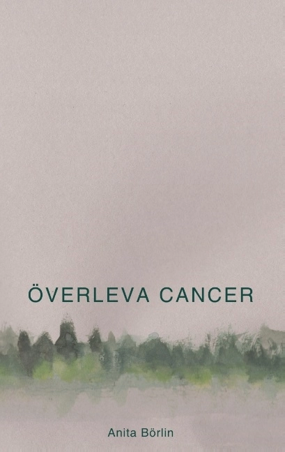Överleva cancer; Anita Börlin; 2019