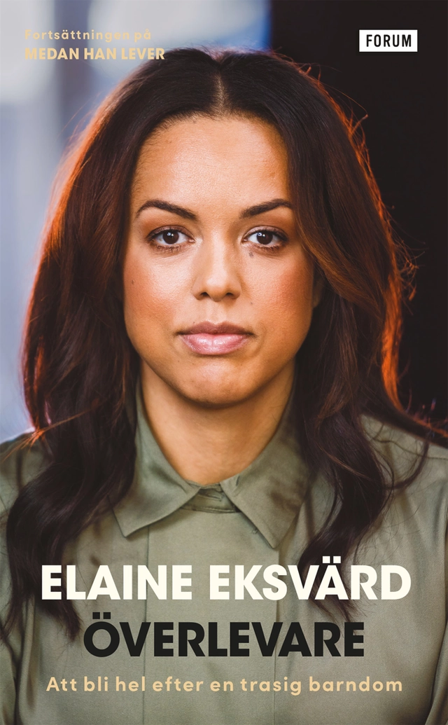 Överlevare : att bli hel efter en trasig barndom; Elaine Eksvärd; 2021