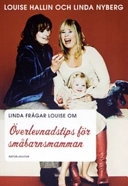 Överlevnadstips för småbarnsmamman; Linda Nyberg, Louise Hallin; 2007