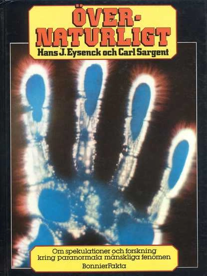 Övernaturligt : om spekulationer och forskning kring paranormala mänskliga fenomen; Hans J. Eysenck; 1982