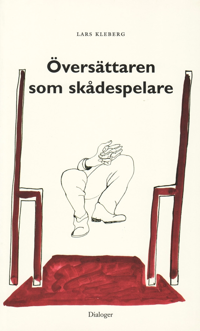 Översättaren som skådespelare : essäer; Lars Kleberg; 2001
