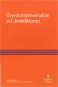 Överskottsinformation vid direktåtkomst. SOU 2012:90 : Delbetänkande från Informationshanteringsutredningen; Sverige. Informationshanteringsutredningen; 2013