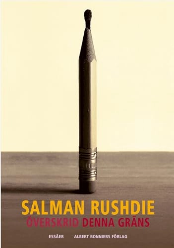 Överskrid denna gräns : essäer och artiklar 1992-2002; Salman Rushdie; 2004