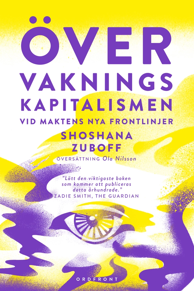 Övervakningskapitalismen : vid maktens nya frontlinjer; Shoshana Zuboff; 2024