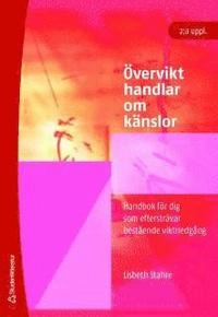 Övervikt handlar om känslor : handbok för dig som eftersträvar bestående viktnedgång; Lisbeth Stahre; 2007
