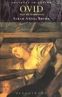 Ovid : myth and metamorphosis; Sarah Annes Brown; 2005