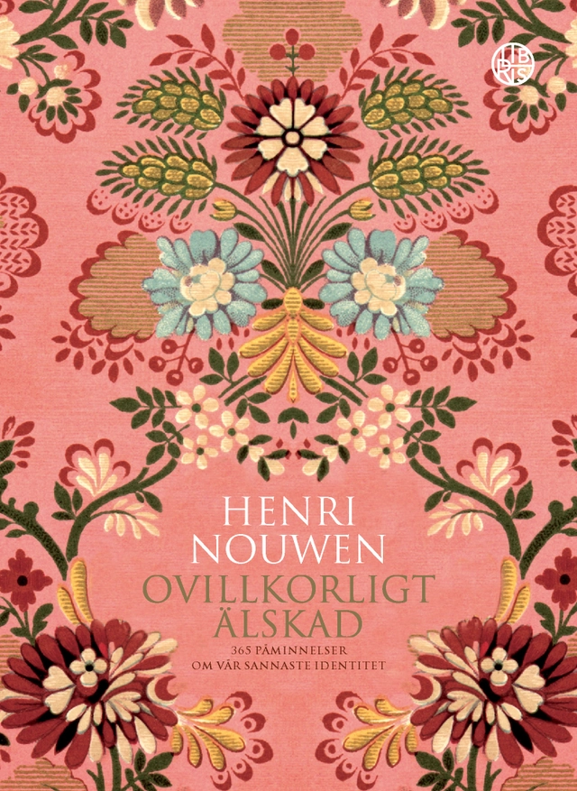 Ovillkorligt älskad : 365 påminnelser om vår sannaste identitet; Henri Nouwen; 2019
