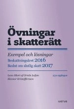 Övningar i skatterätt: exempel och lösningar : beskattningsåret 2016 : beslut om slutlig skatt 2017; Lena Hiort af Ornäs Leijon, Eleonor Kristoffersson; 2016