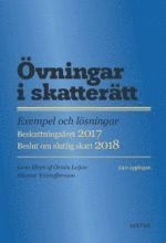 Övningar i skatterätt : exempel och lösningar : beskattningsåret 2017 : beslut om slutlig skatt 2018; Lena Hiort af Ornäs Leijon, Eleonor Kristoffersson; 2017