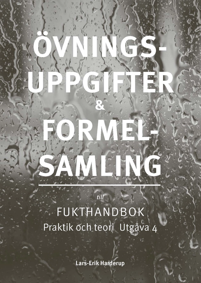 Övningsuppgifter & Formelsamling : fukthandbok praktik och teori utgåva 4; Lars-Erik Harderup; 2026