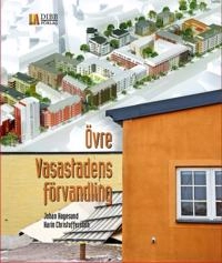 Övre Vasastadens förvandling; Johan Hagesund, Karin Christoffersson, Hans Nilsson; 2019