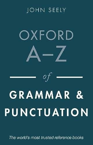Oxford A-Z of grammar and punctuation; John Seely; 2020
