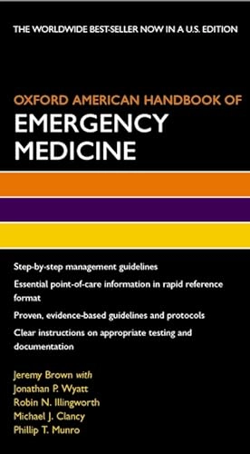 Oxford American Handbook of Emergency Medicine; Jeremy Brown, Jonathan P Wyatt, Robin N Illingworth, Michael J Clancy, Phillip T Munro; 2008