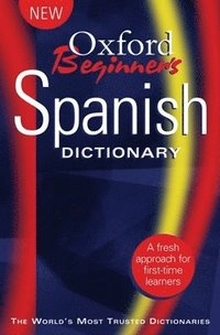 Oxford Beginner's Spanish Dictionary; Oxford University Press; 2006