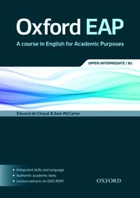 Oxford EAP : a course in English for academic purposes : upper-intermediate, B2; Edward De Chazal; 2012