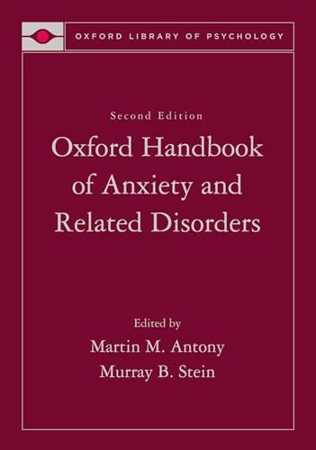 Oxford handbook of anxiety and related disorders; Martin M Antony, Murray B Stein; 2009