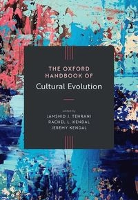 Oxford Handbook of Cultural Evolution; Jamshid Tehrani, Rachel L Kendal, Jeremy Kendal; 2025