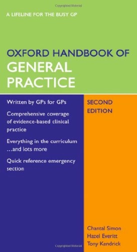 Oxford Handbook of General PracticeOxford Handbooks SeriesOxford medical publications; Chantal Simon, Hazel Everitt, Tony Kendrick; 2005