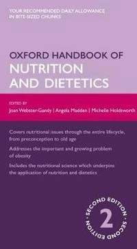Oxford handbook of nutrition and dietetics; Joan Webster-Gandy, Angela Madden, Michelle Holdsworth; 2012