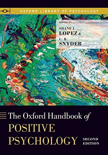 Oxford handbook of positive psychology; C. R. Snyder; 2009