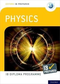 Oxford IB Diploma Programme: IB Prepared: Physics; David Homer, Homer; 2019