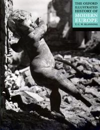 Oxford illustrated history of modern europe; T. C. W. (professor Of Modern European History Blanning; 2001