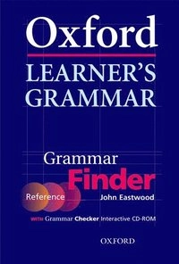 Oxford learner's grammar : grammar finder; John Eastwood; 2005