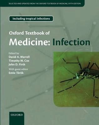 Oxford Textbook of Medicine: Infection ; David Warrell, Timothy M. Cox, John Firth, Estée Török; 2012