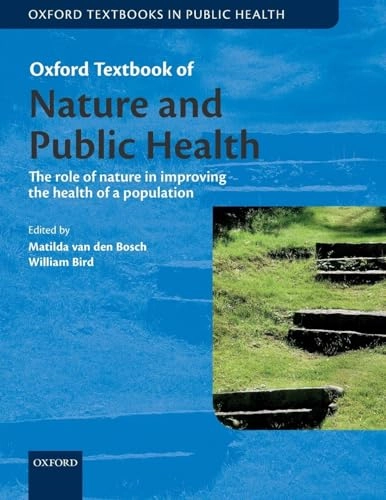 Oxford textbook of nature and public health : the role of nature in improving the health of a population; Matilda van den Bosch; 2018