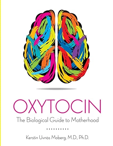 Oxytocin : the biological guide to motherhood; Kerstin Uvnäs Moberg; 2014
