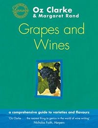 Oz Clarke's Grapes And Wines; Oz Clarke, Margaret Rand; 2003