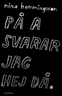 På a svarar jag hej då; Nina Hemmingsson; 2017