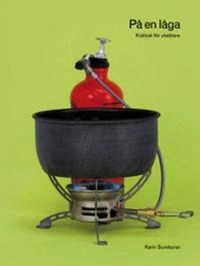 På en låga : kokbok för uteätare; Karin Sundqvist; 2007