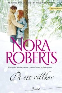 På ett villkor; Nora Roberts; 2014