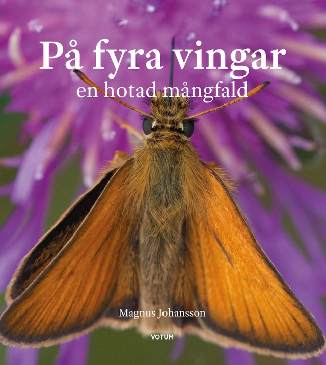 På fyra vingar : en hotad mångfald; Magnus Johansson; 2024