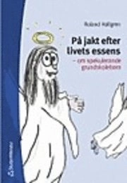 På jakt efter livets essens; Roland Hallgren; 2003