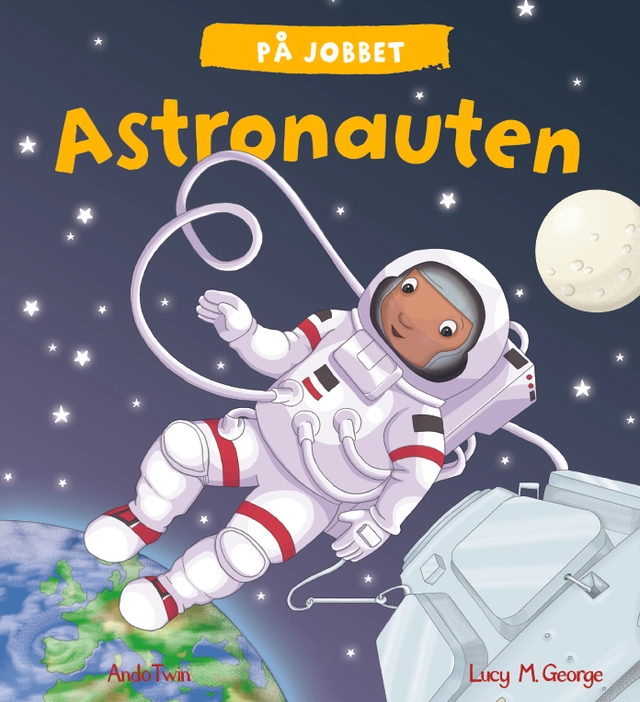 På jobbet : Astronauten; Ando Twin, Lucy M. George; 2018